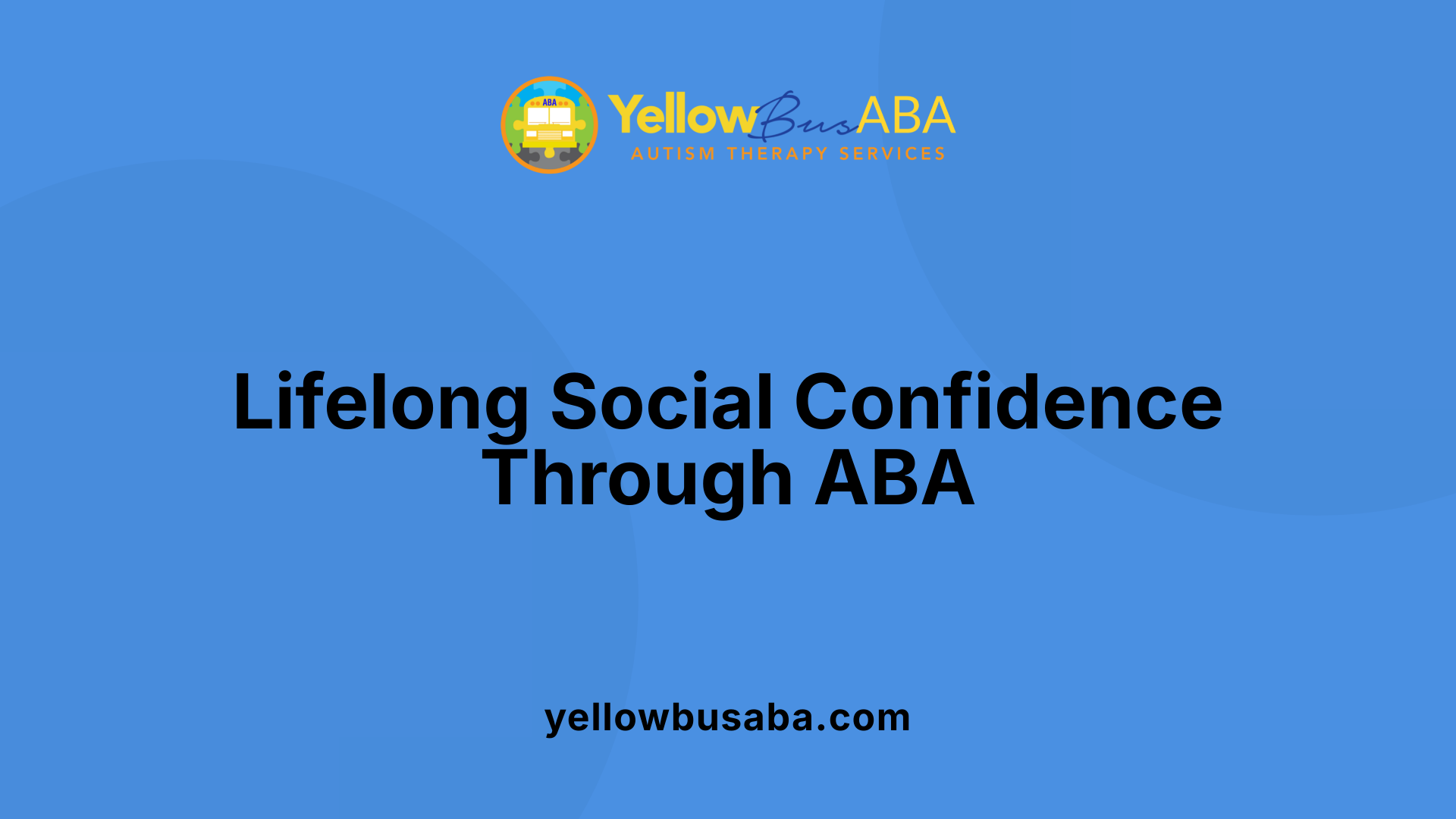Lifelong Social Confidence Through ABA