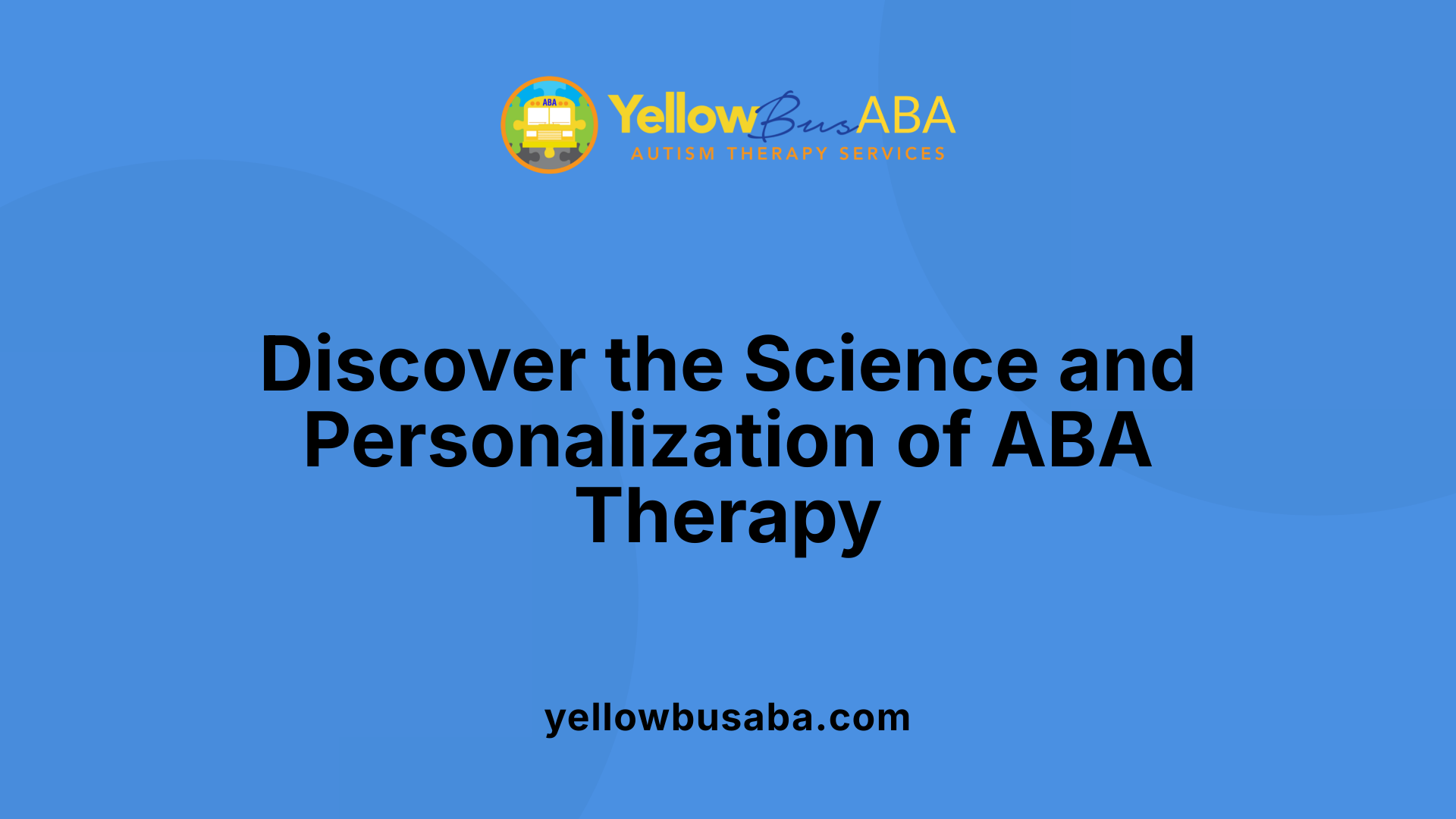 Discover the Science and Personalization of ABA Therapy
