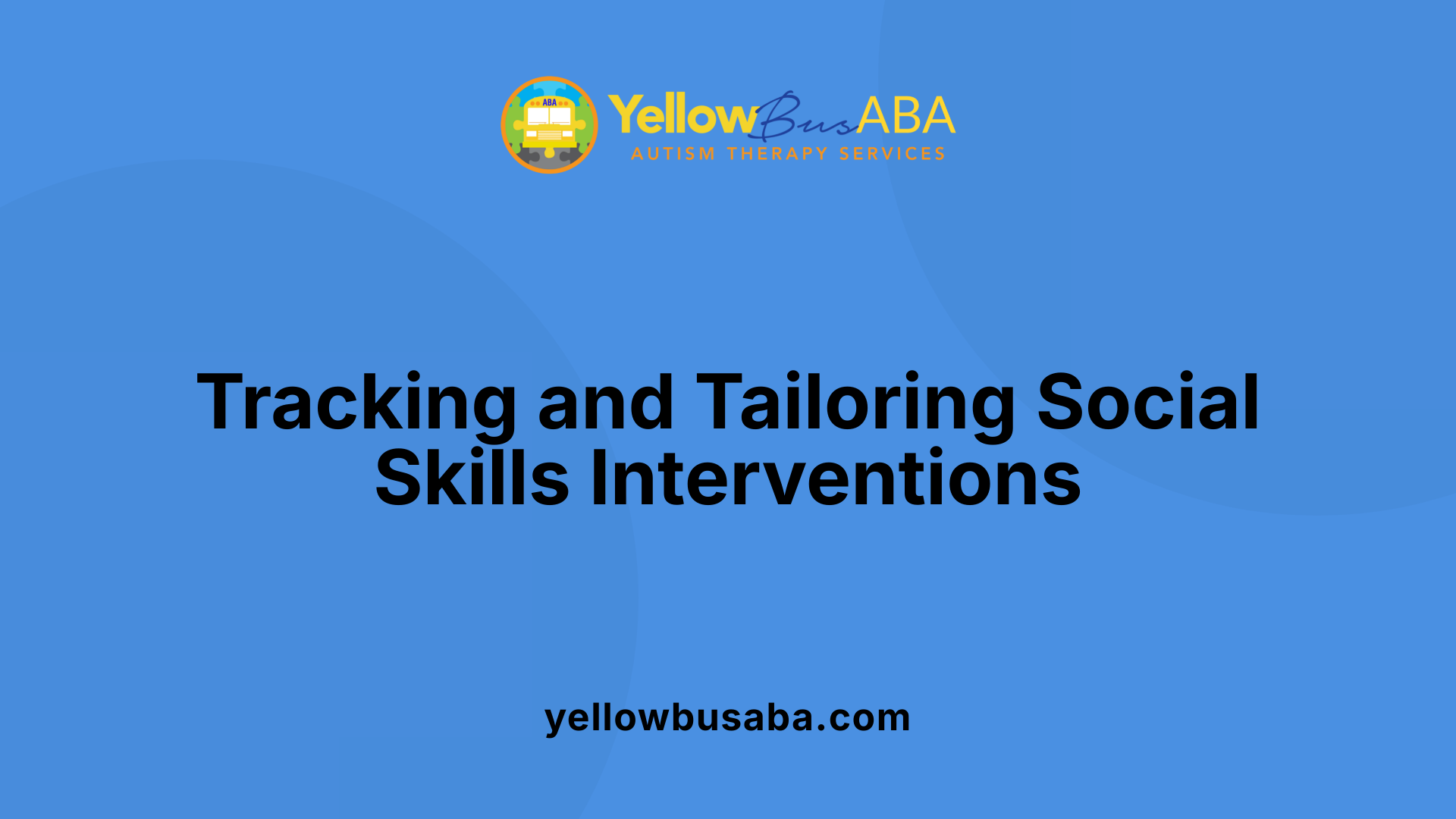 Tracking and Tailoring Social Skills Interventions