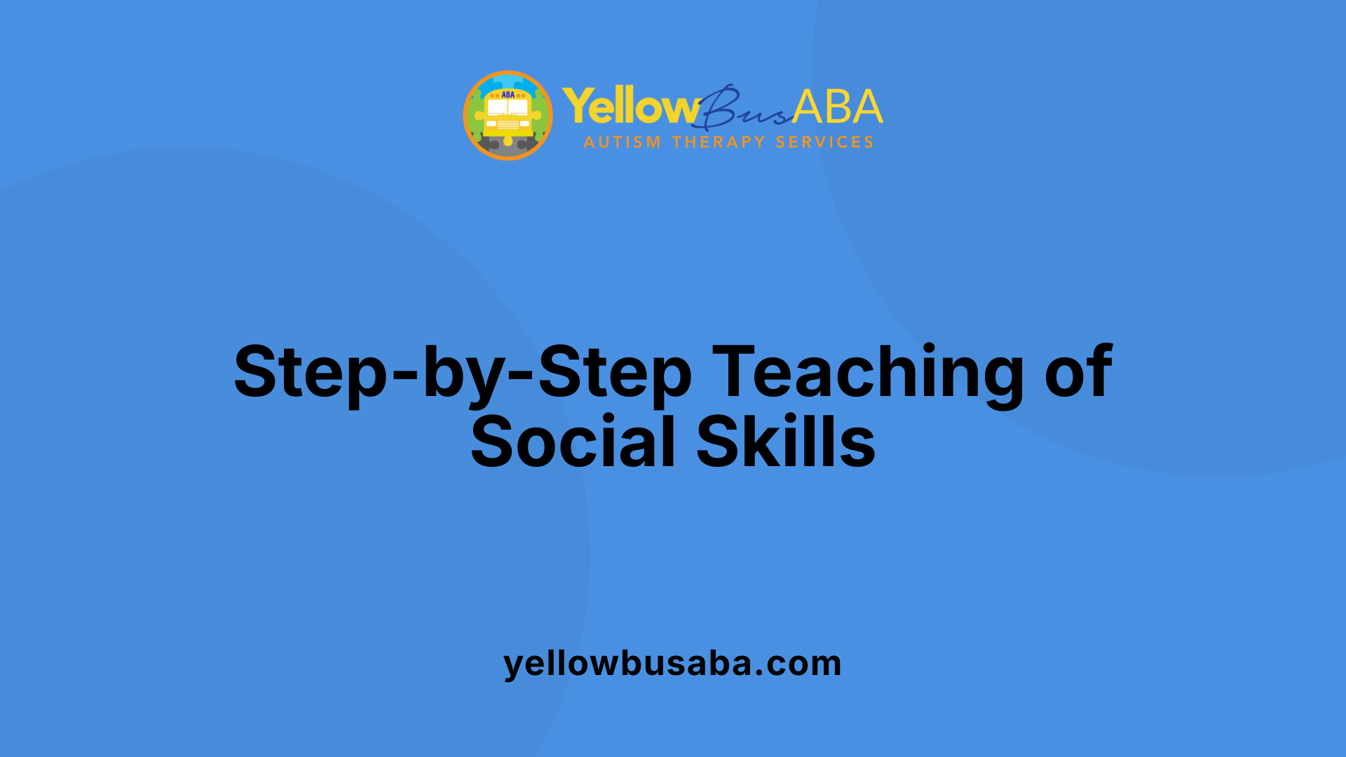 Step-by-Step Teaching of Social Skills