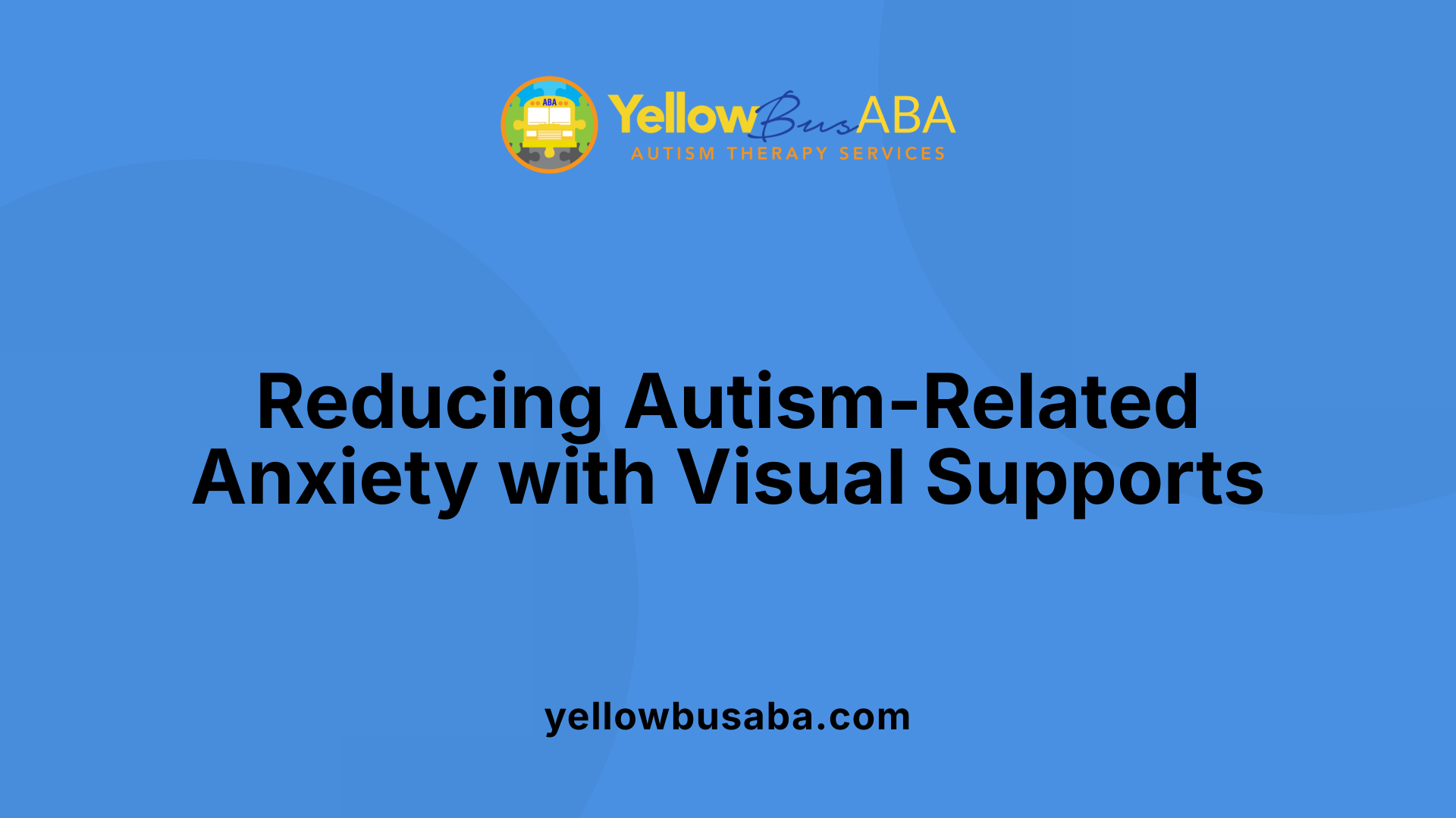 Reducing Autism-Related Anxiety with Visual Supports