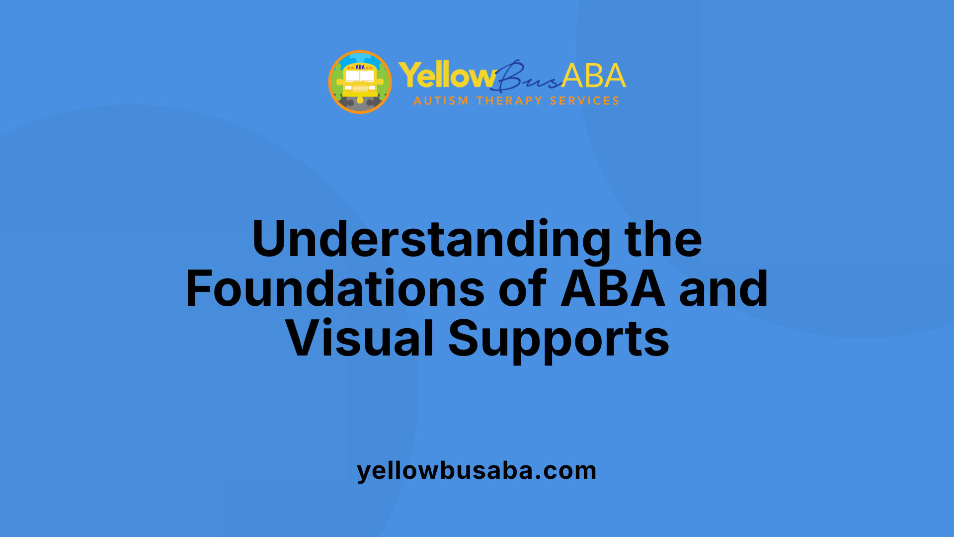 Understanding the Foundations of ABA and Visual Supports