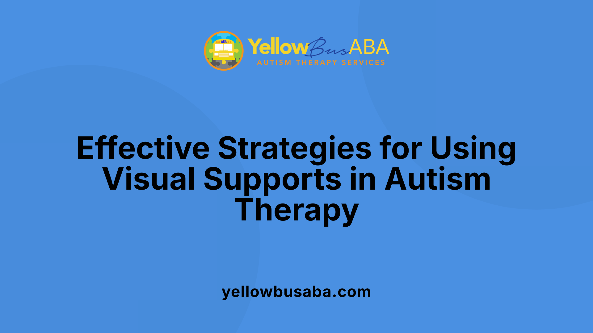 Effective Strategies for Using Visual Supports in Autism Therapy