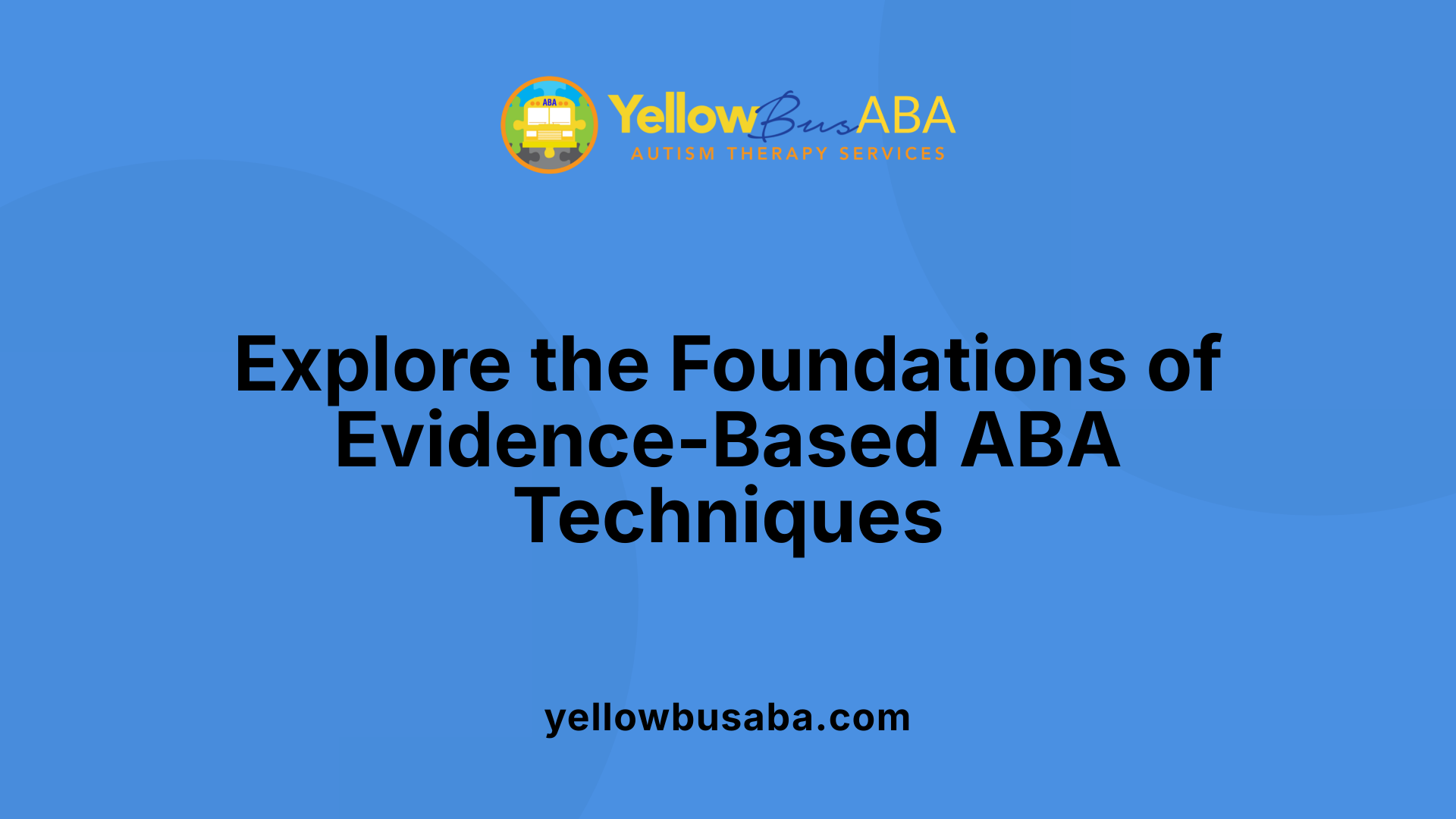 Explore the Foundations of Evidence-Based ABA Techniques
