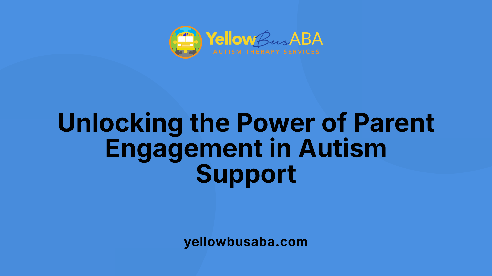 Unlocking the Power of Parent Engagement in Autism Support