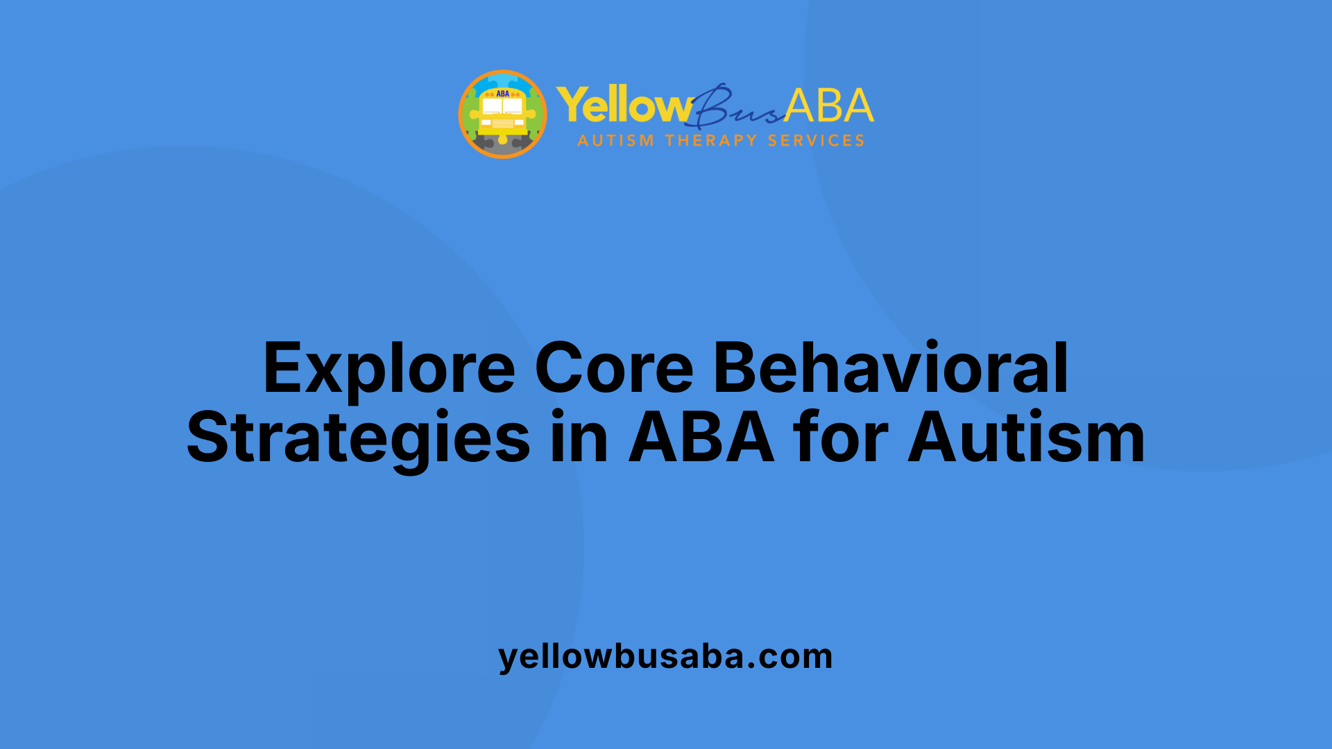 Explore Core Behavioral Strategies in ABA for Autism