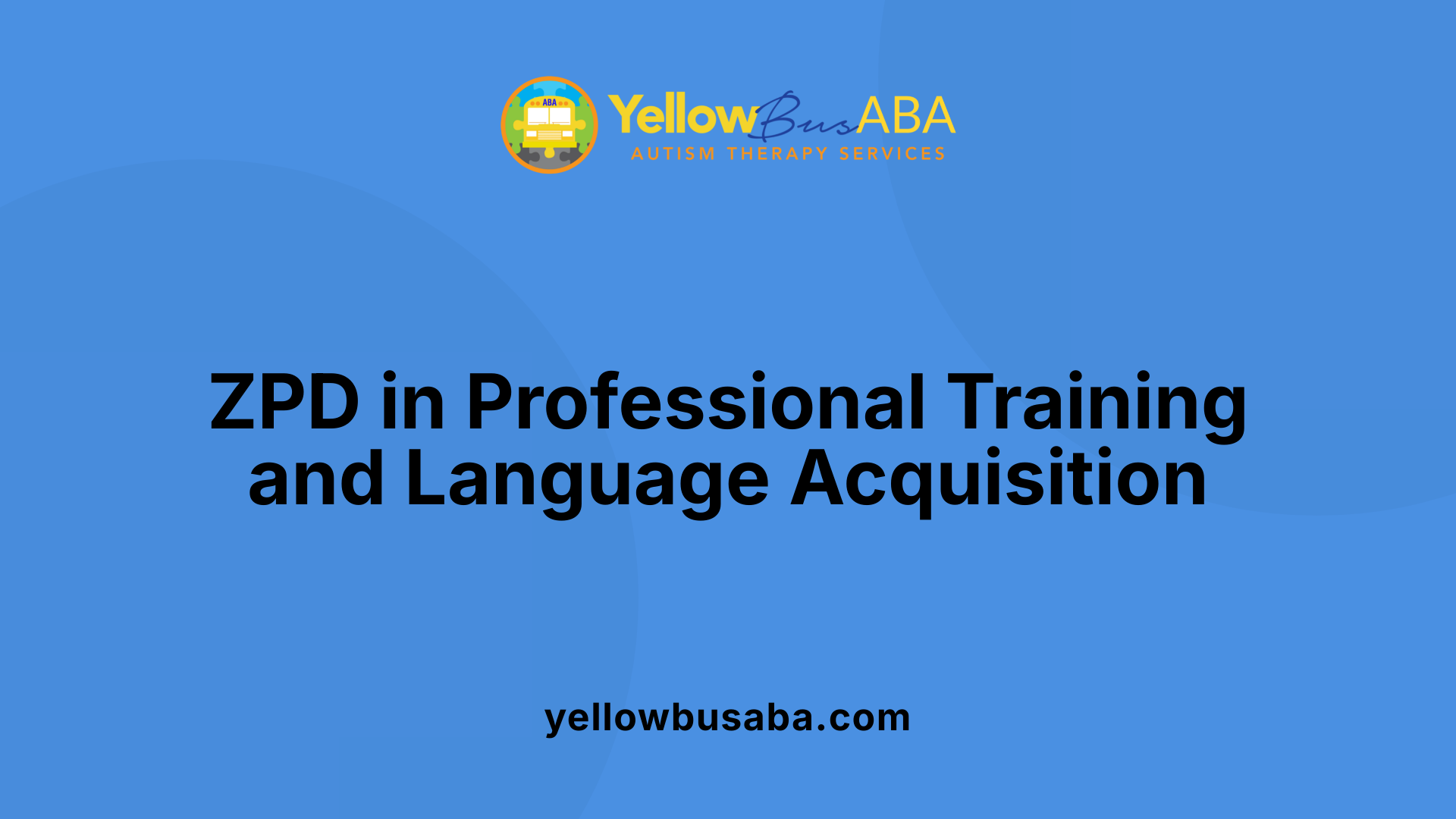 ZPD in Professional Training and Language Acquisition