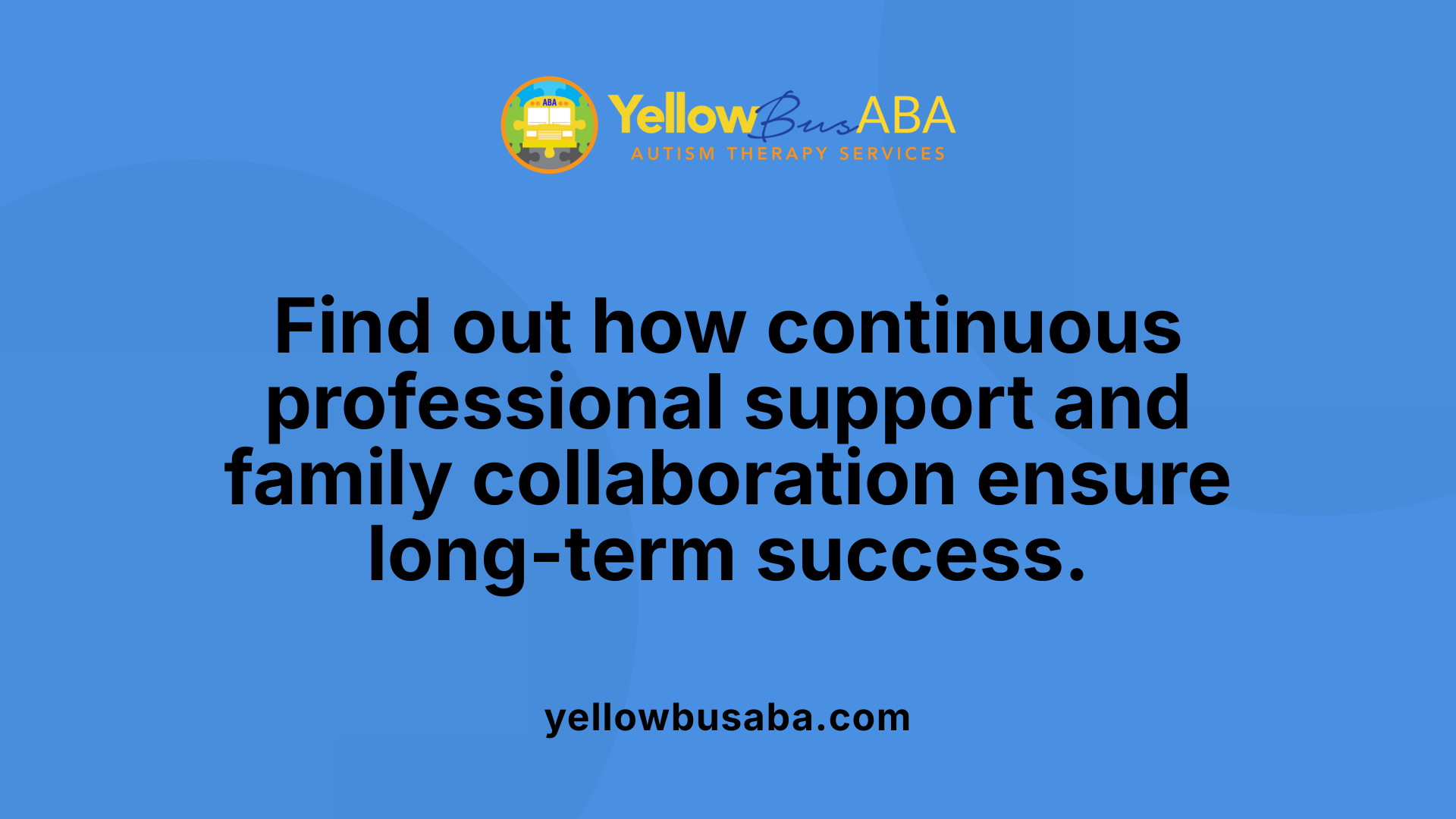 Find out how continuous professional support and family collaboration ensure long-term success.