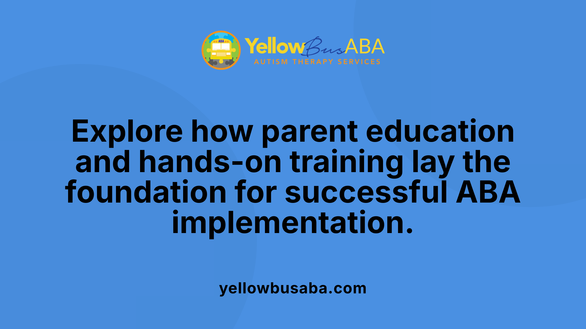 Explore how parent education and hands-on training lay the foundation for successful ABA implementation.