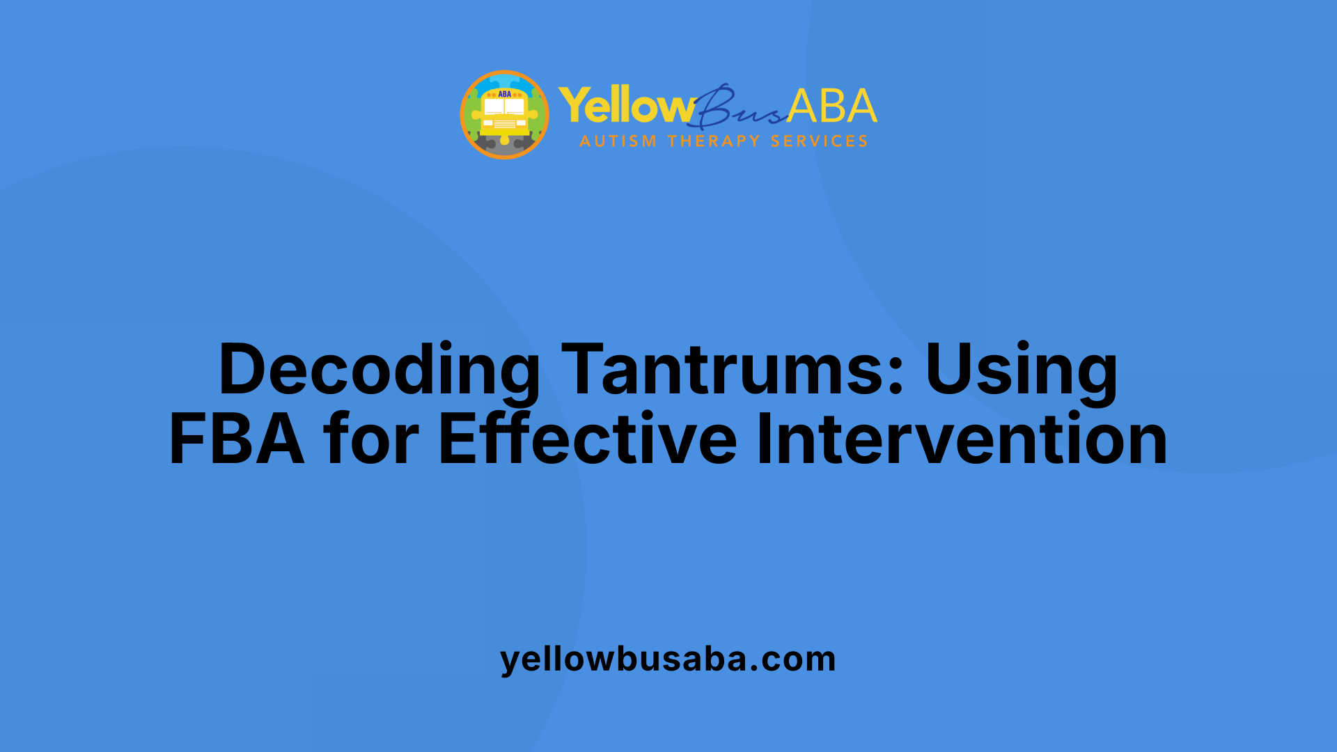 Decoding Tantrums: Using FBA for Effective Intervention