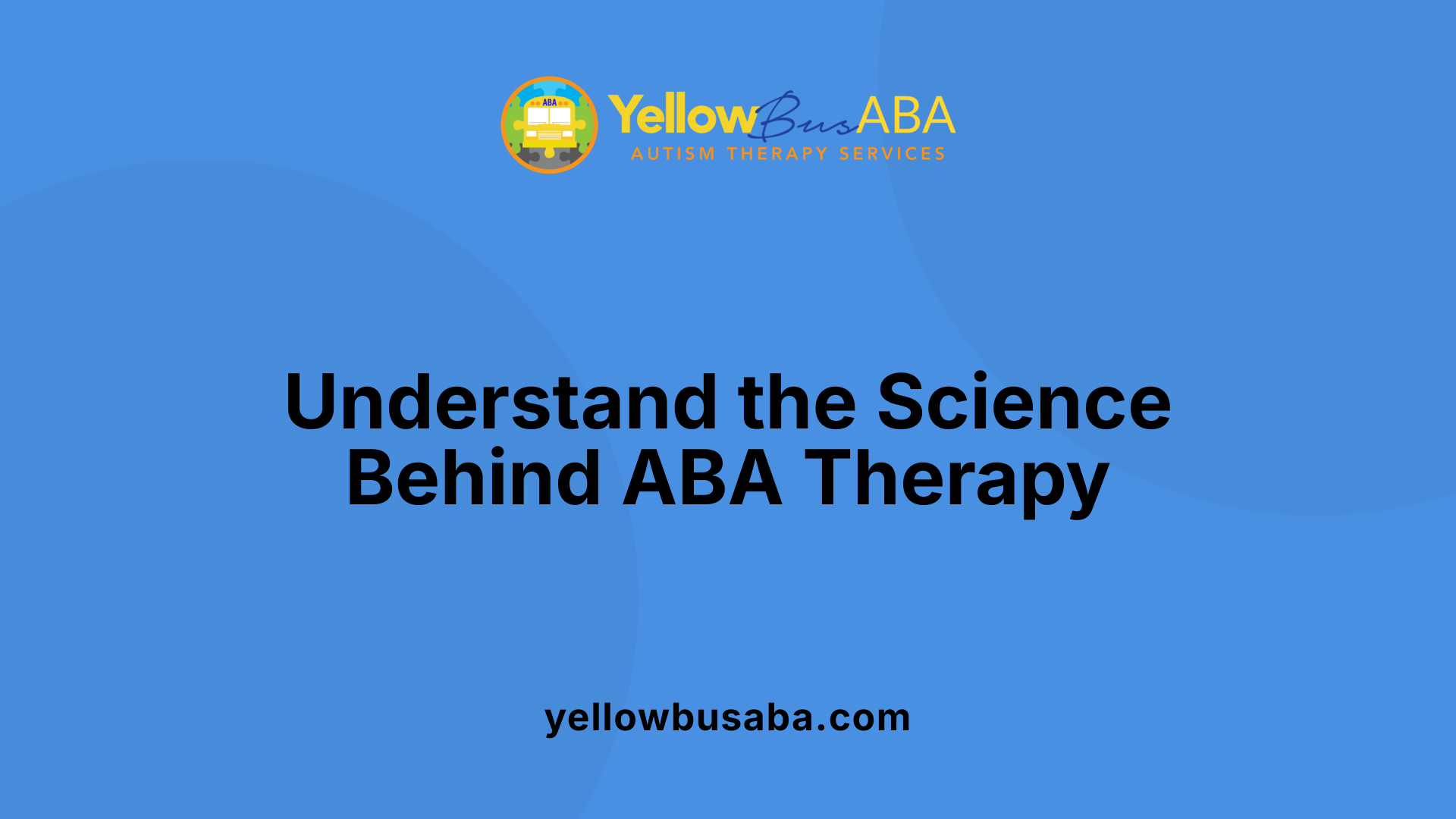 Understand the Science Behind ABA Therapy