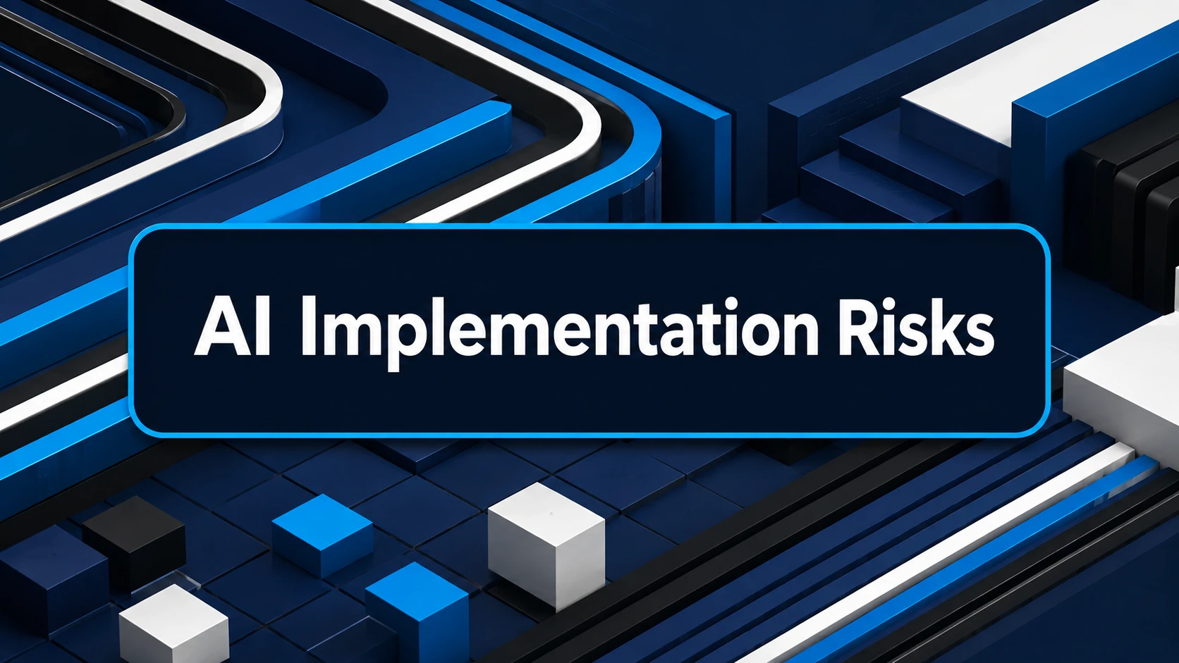 AI Implementation Risks and How to Contain Them Early