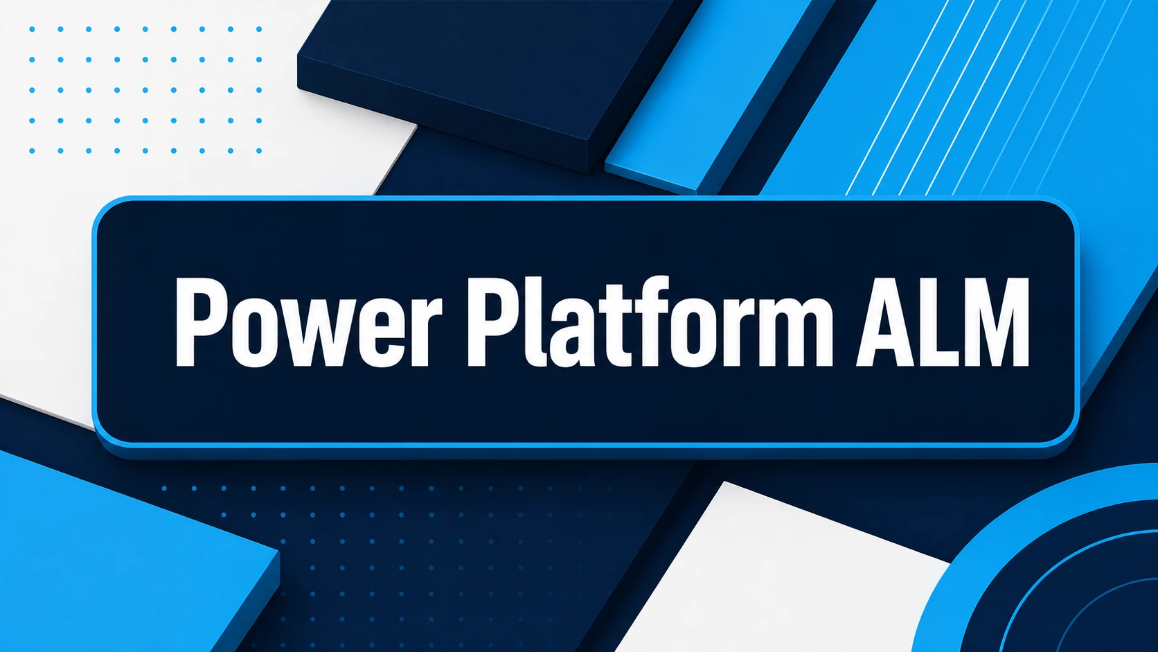 Power Platform ALM Guide: How to Ship Solutions Without Breaking Production