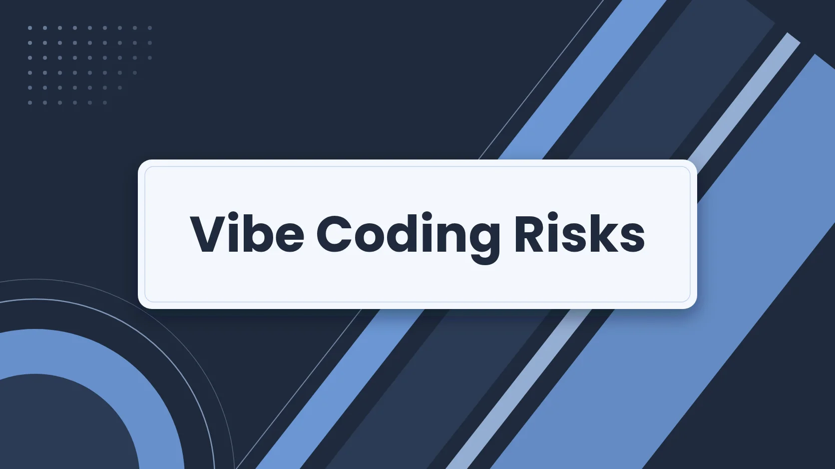 Vibe Coding Risks modern geometric corporate-tech blog header design with bold centered typography and periwinkle blue diagonal bands, a corner dot grid, and outlined quarter arcs on a dark navy background.