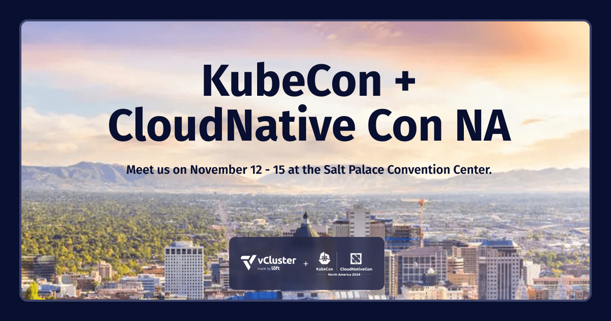 Loft Labs at KubeCon + CloudNativeCon NA 2024 Salt Lake City, Utah