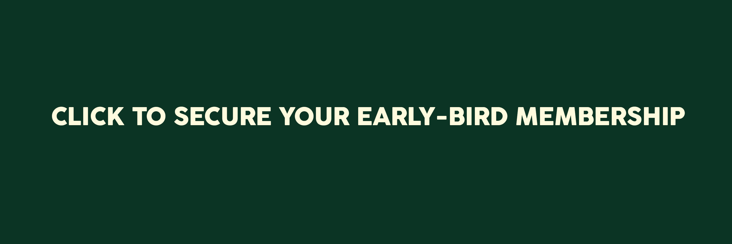 Click to secure an early bird membership