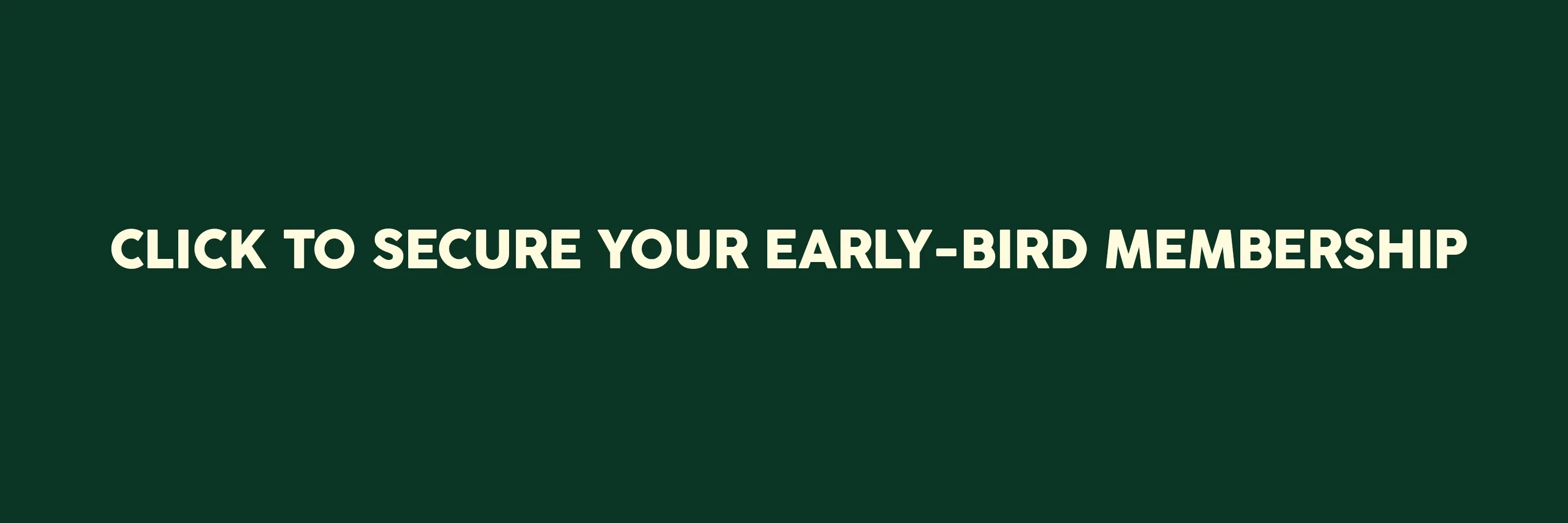 Click to secure an early bird membership