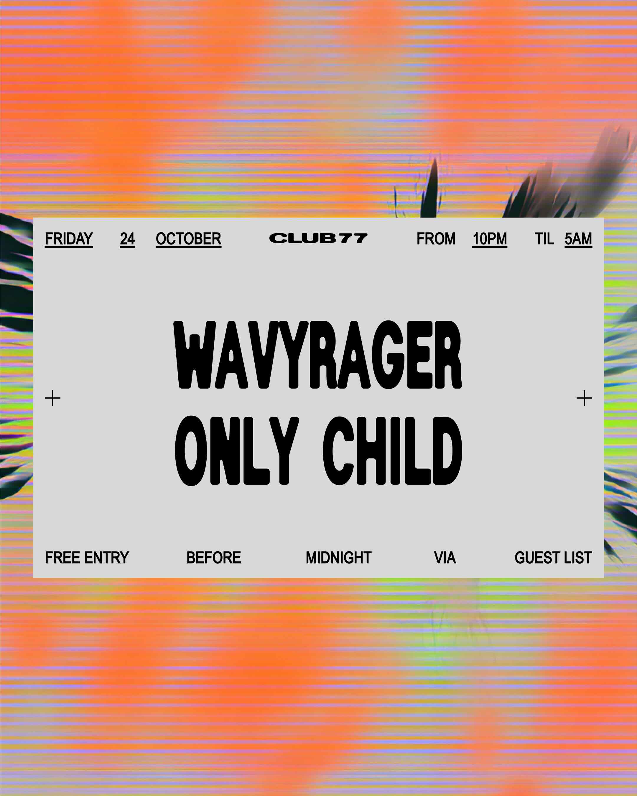 Fridays at 77: Wavyrager, Only Child