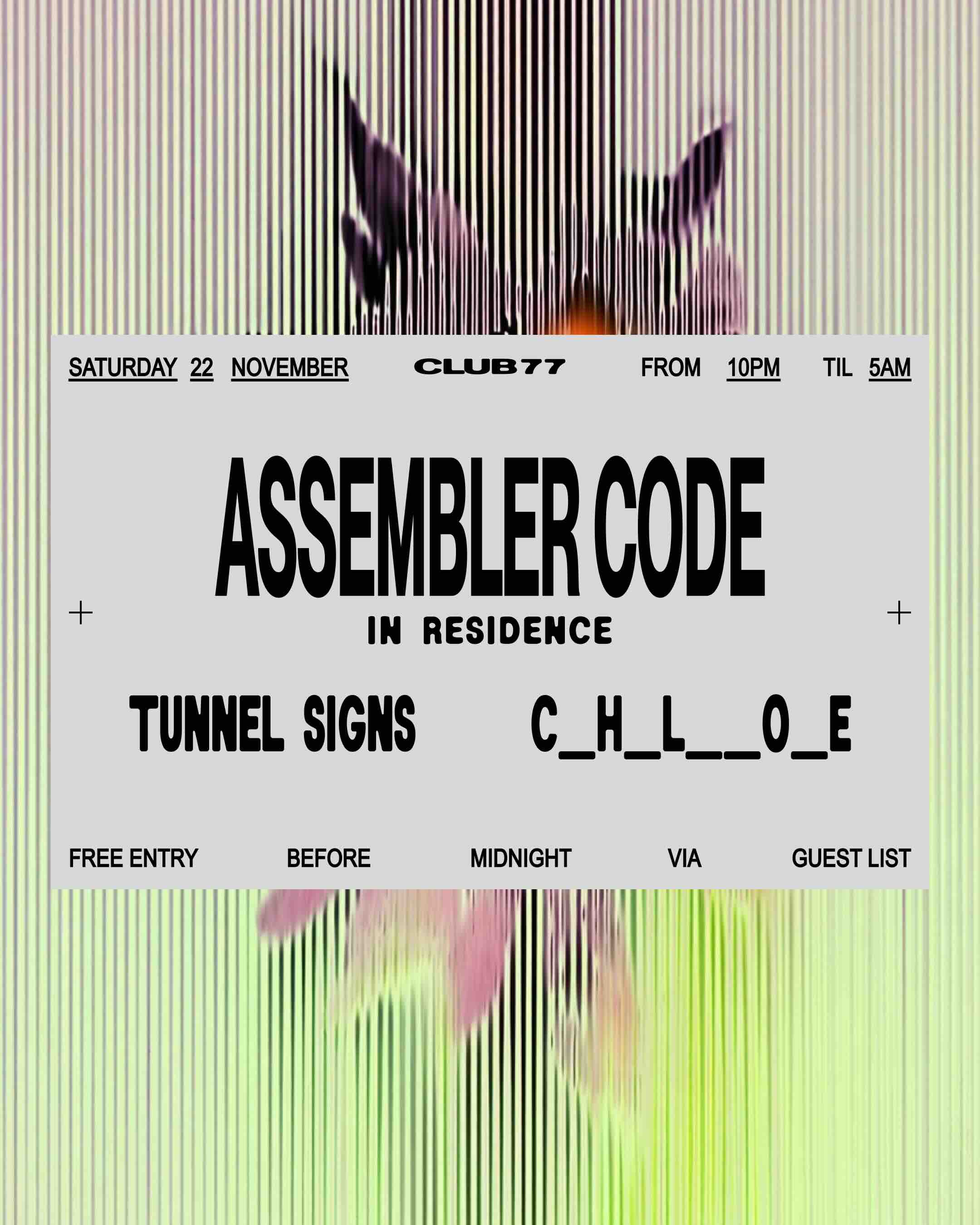 Club 77 In Residence: Assembler Code, Tunnel Signs, c_h_l__o_e