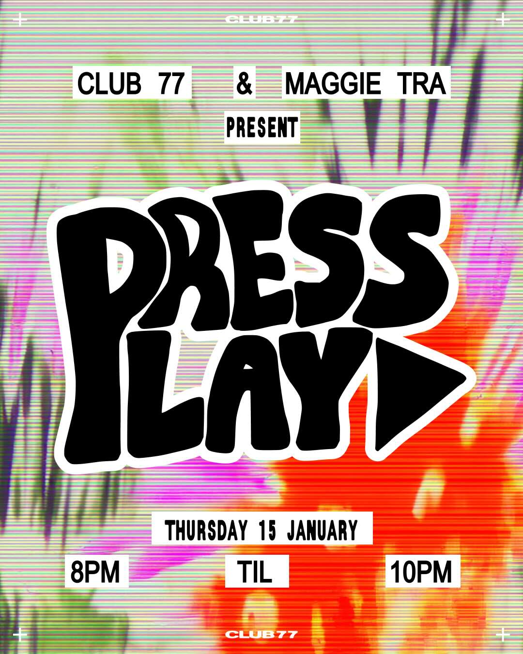 Club 77 & Maggie Tra Present: Press Play
