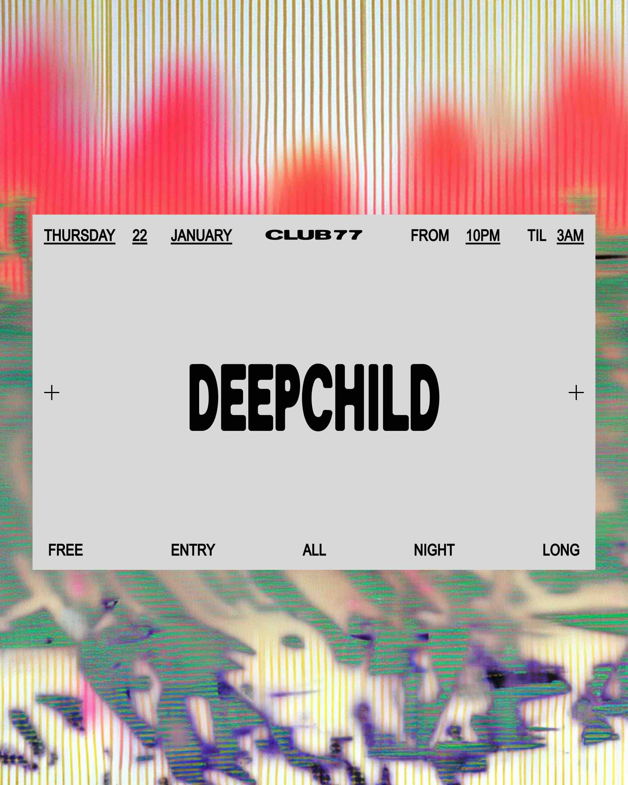 Thursdays at 77: Deepchild