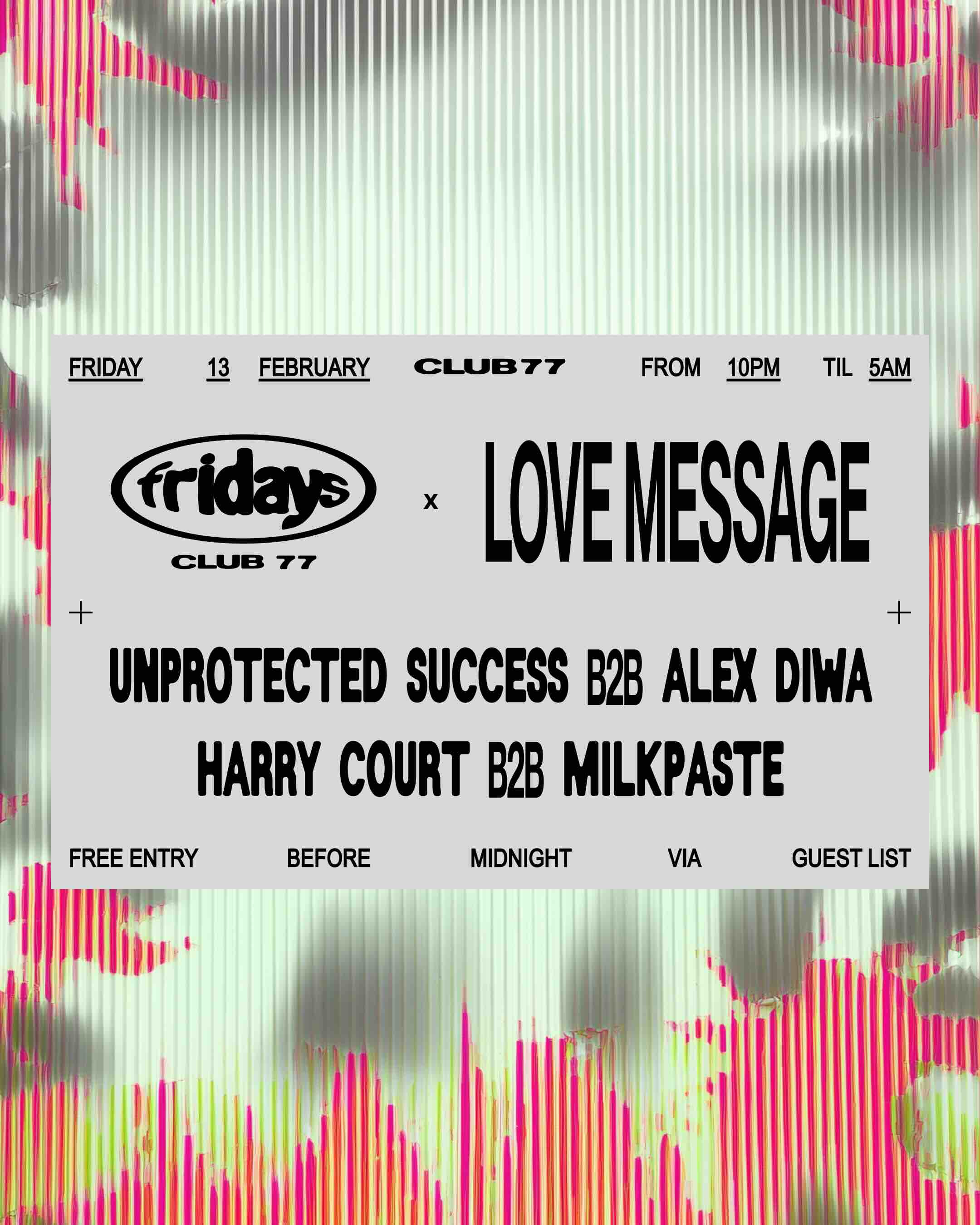 Fridays at 77 x Love Message: Unprotected Success b2b Alex Diwa, Harry Court b2b Milkpaste