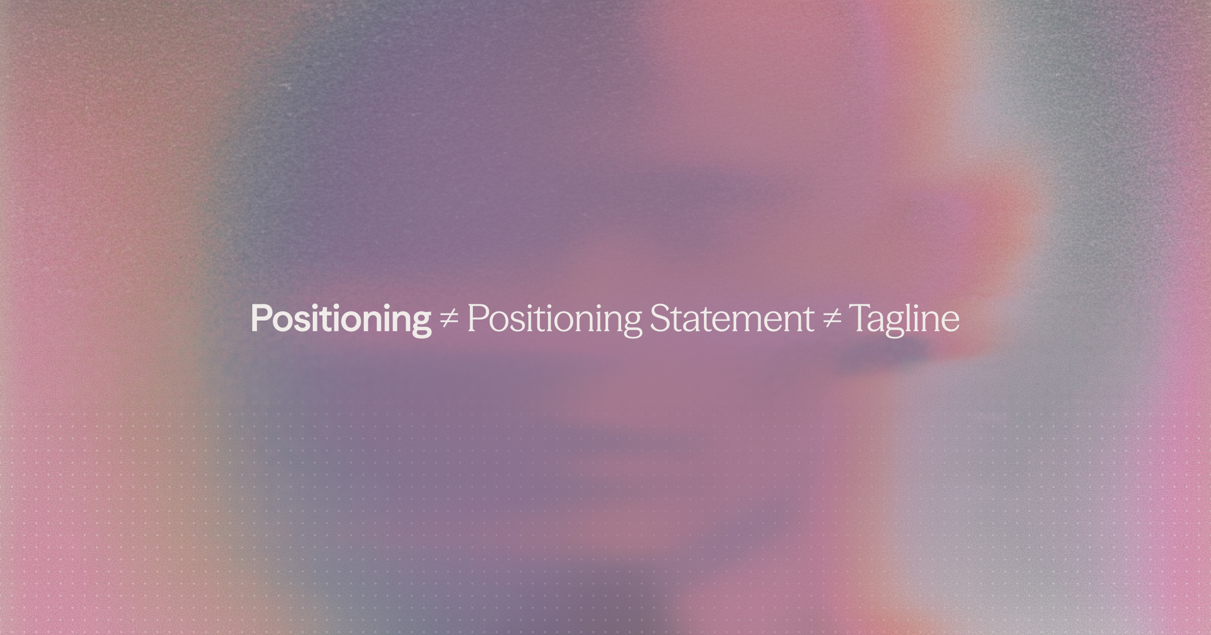 The First-Time Founder’s Guide to B2B SaaS Positioning