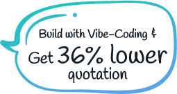 Build with Vibe-Coding & Get 36% lower quotation