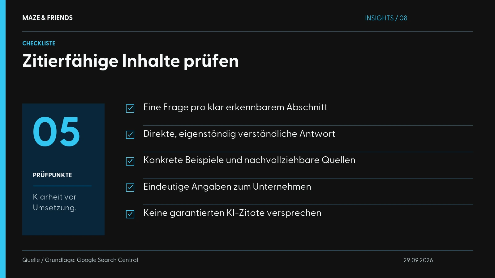 Zitierfähige Inhalte prüfen – Eine Frage pro klar erkennbarem Abschnitt Direkte, eigenständig verständliche Antwort Konkrete Beispiele und nachvollziehbare Quellen Eindeutige Angaben zum Unternehmen Keine garantierten KI-Zitate versprechen