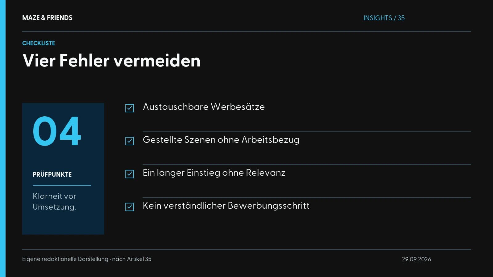 Vier Fehler vermeiden – Austauschbare Werbesätze Gestellte Szenen ohne Arbeitsbezug Ein langer Einstieg ohne Relevanz Kein verständlicher Bewerbungsschritt