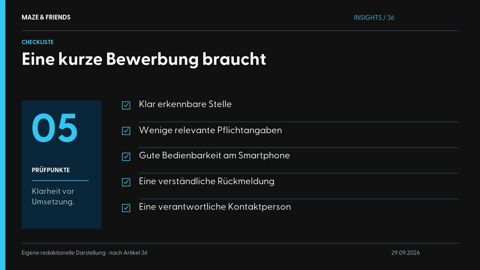 Eine kurze Bewerbung braucht – Klar erkennbare Stelle Wenige relevante Pflichtangaben Gute Bedienbarkeit am Smartphone Eine verständliche Rückmeldung Eine verantwortliche Kontaktperson