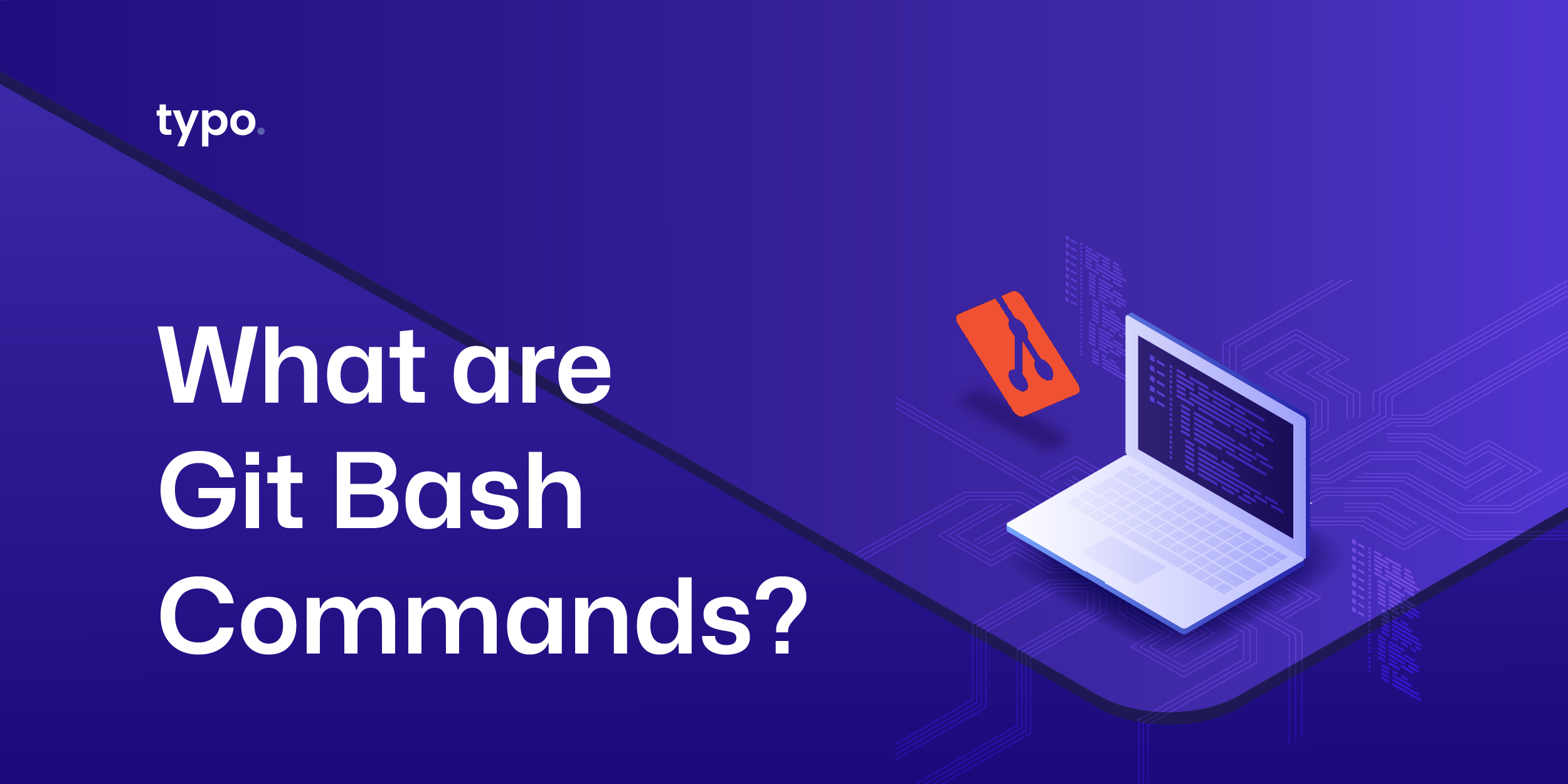 What are Git Bash Commands? - Typo