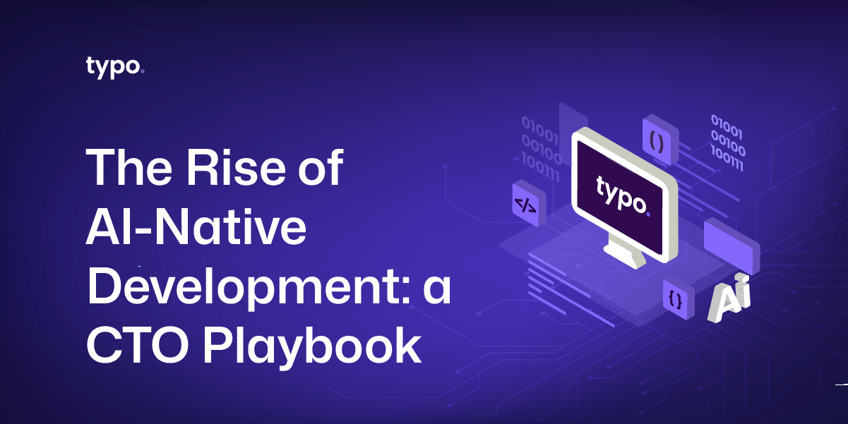 The Rise of AI‑Native Development: A CTO Playbook