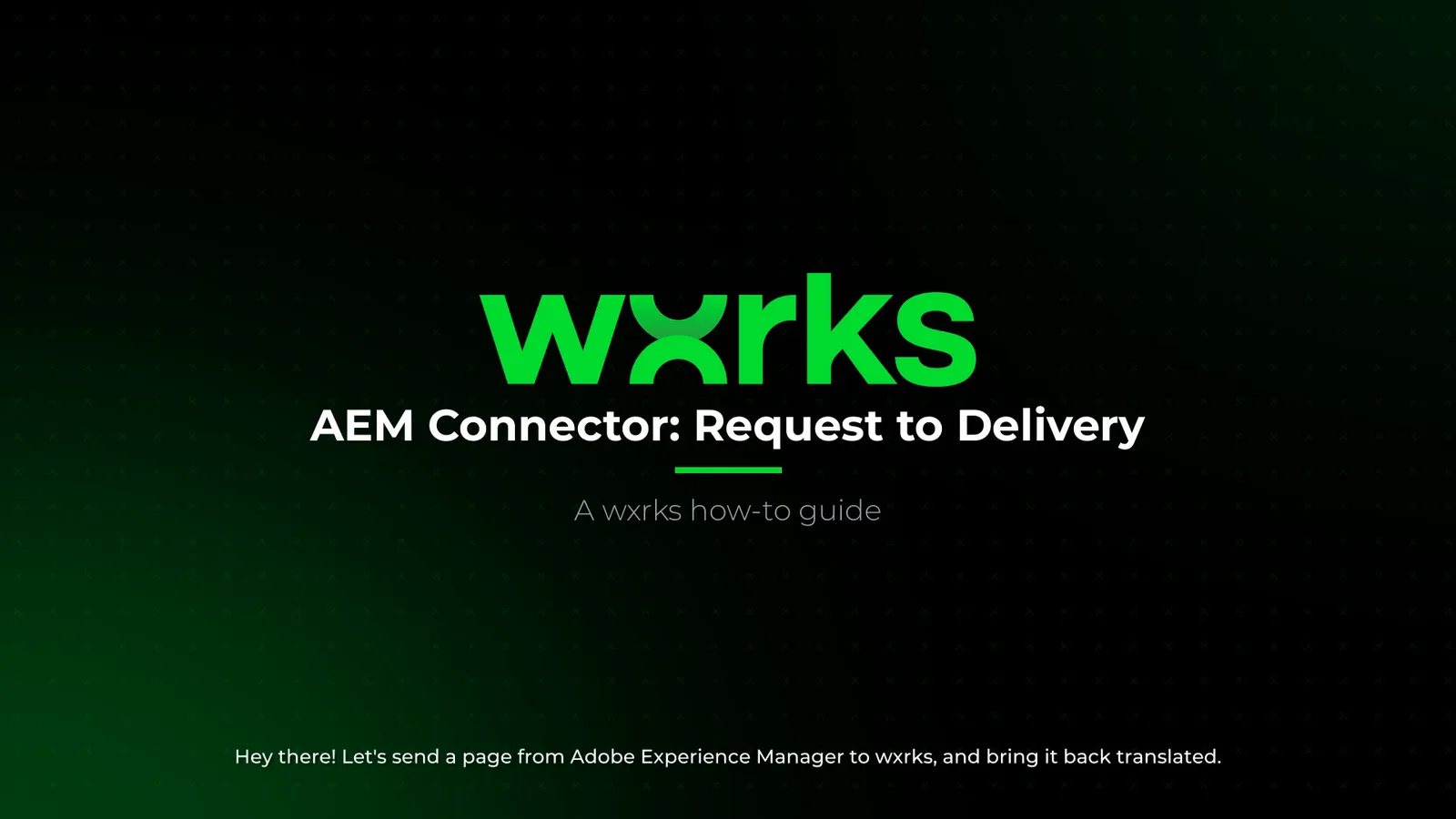 AEM Connector, Request to Delivery. A wxrks how-to guide.