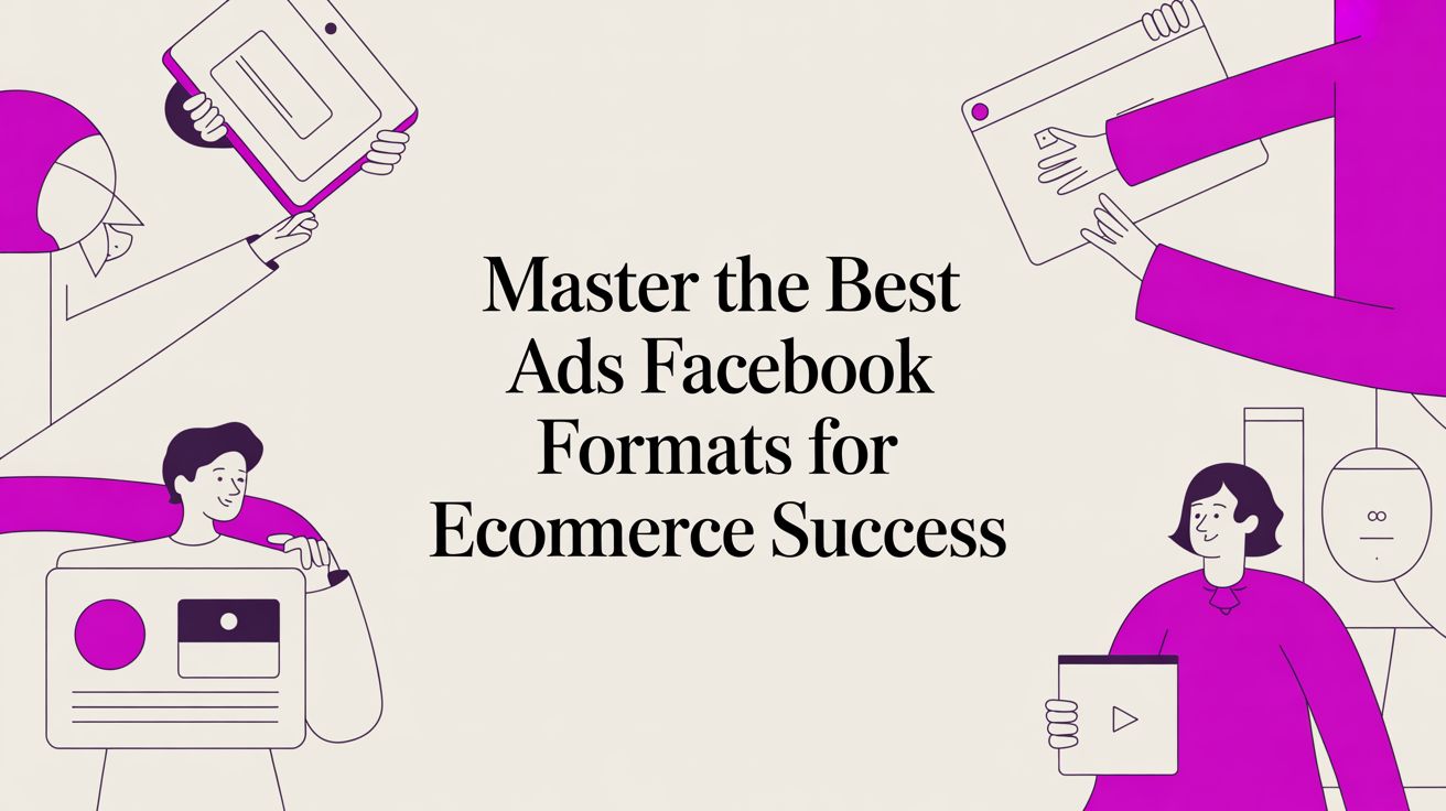 Master the Best Ads Facebook Formats for eCommerce Success