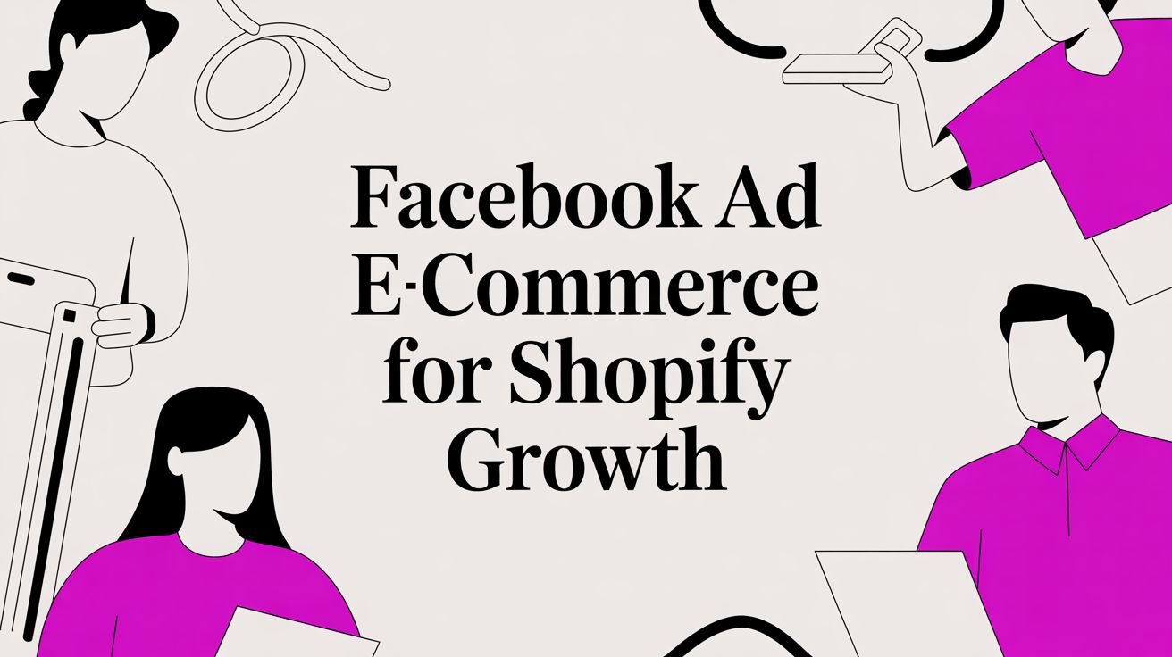 Facebook Ad Ecommerce for Shopify Growth