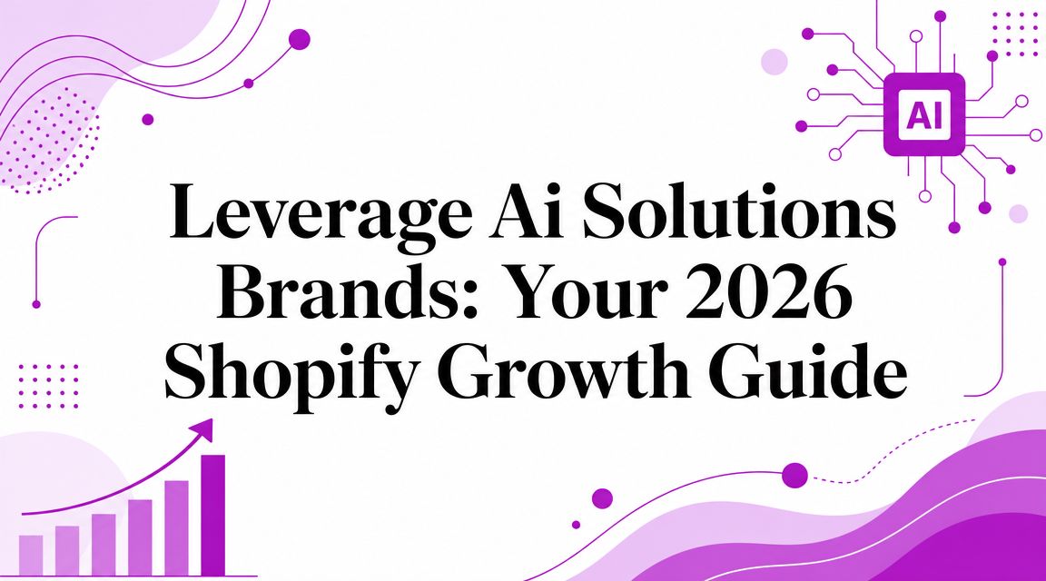 Leverage Ai Solutions Brands: Your 2026 Shopify Growth Guide