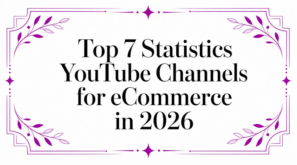 Top 7 Statistics YouTube Channels for eCommerce in 2026