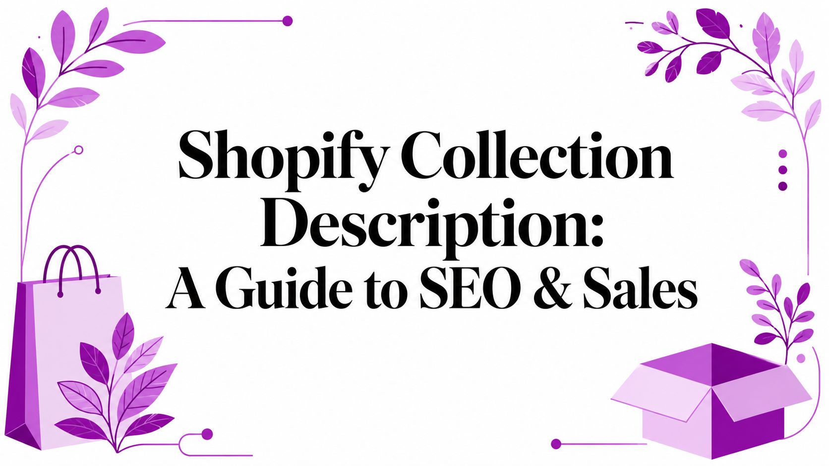 Shopify Collection Description: A Guide to SEO & Sales