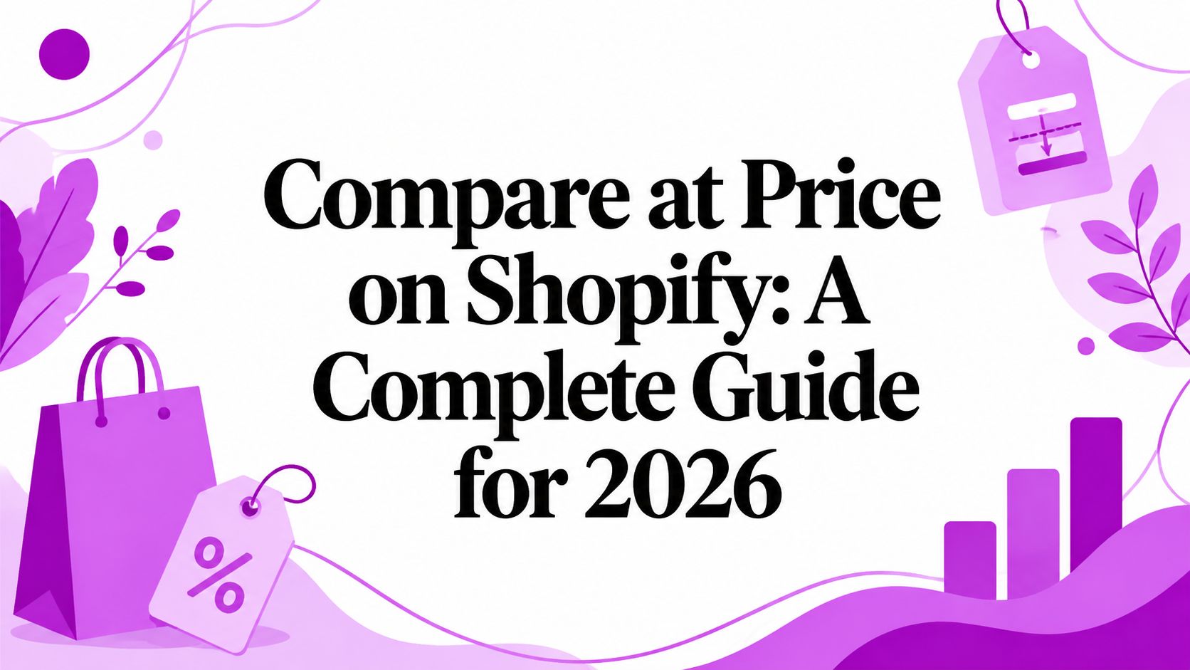 Compare at Price on Shopify: A Complete Guide for 2026
