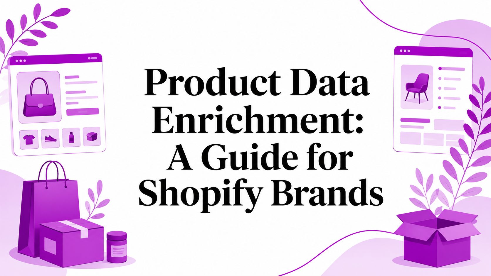 Product Data Enrichment: A Guide for Shopify Brands