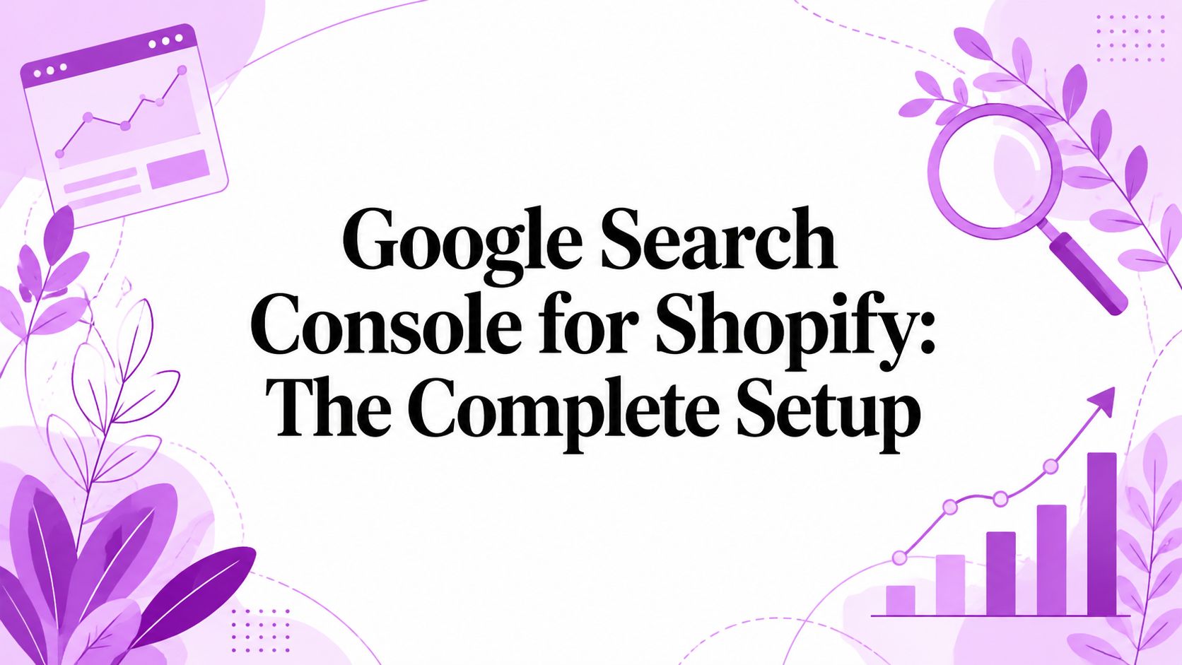 Google Search Console for Shopify: The Complete Setup