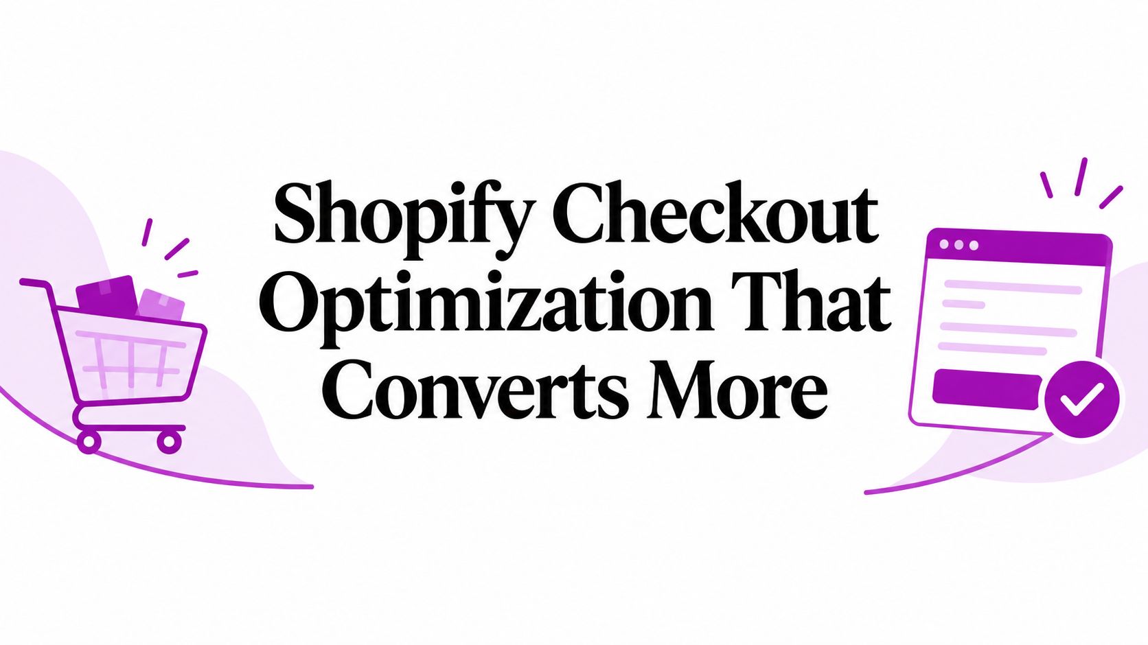 Shopify Checkout Optimization That Converts More