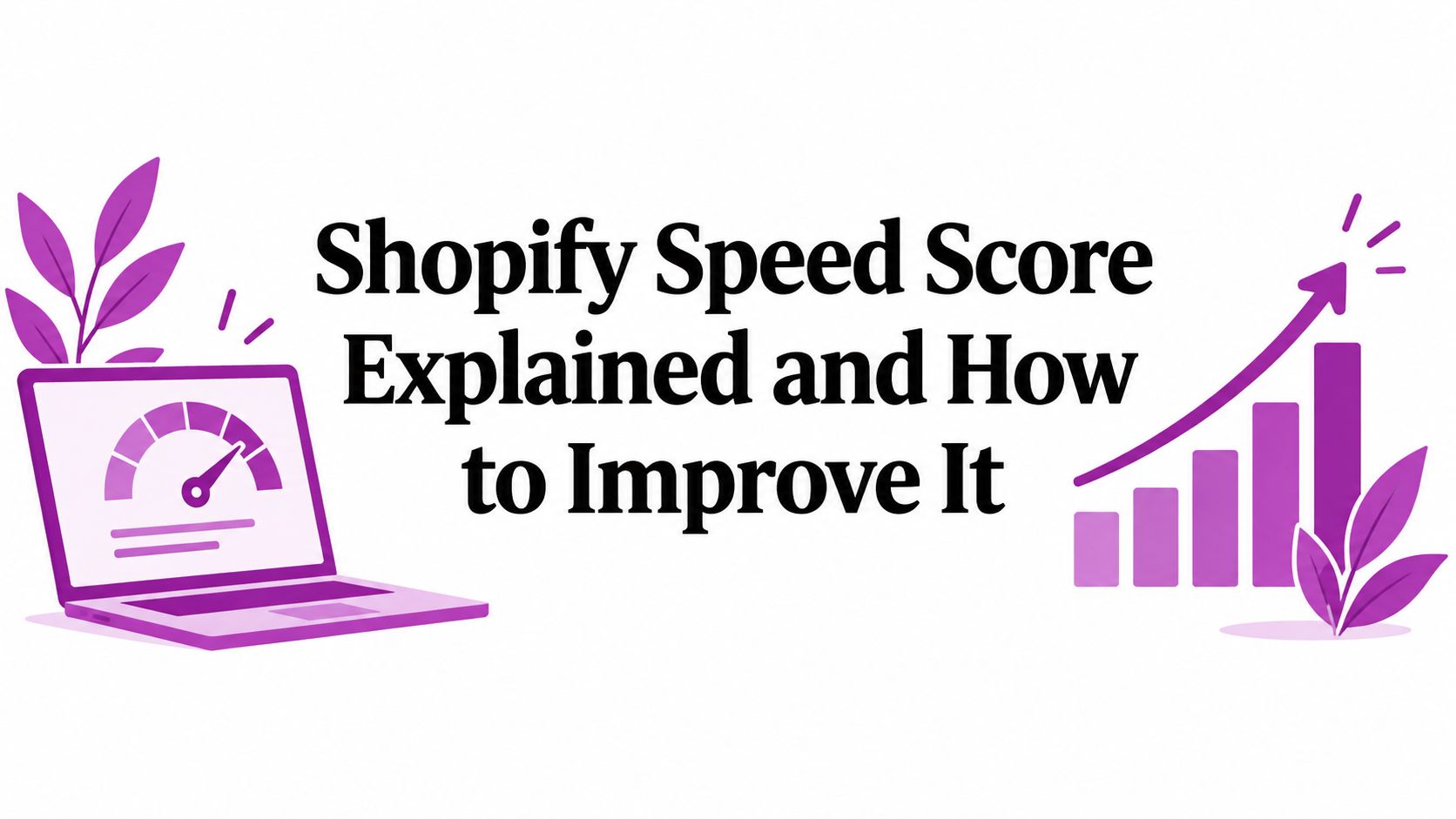 Shopify Speed Score Explained and How to Improve It