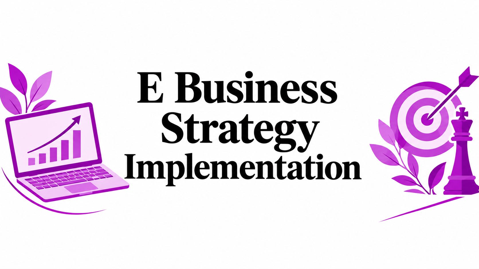E Business Strategy Implementation