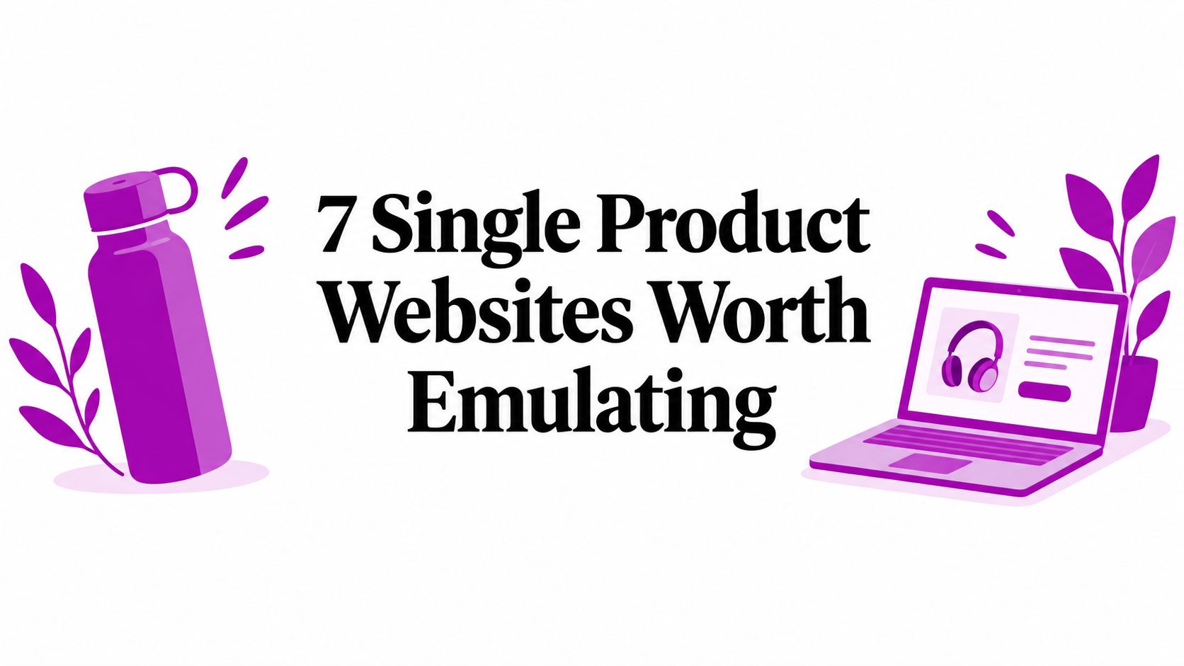 7 Single Product Websites Worth Emulating