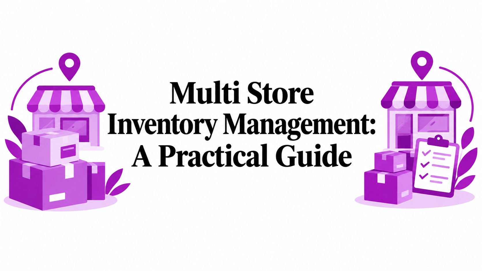 Multi Store Inventory Management: A Practical Guide