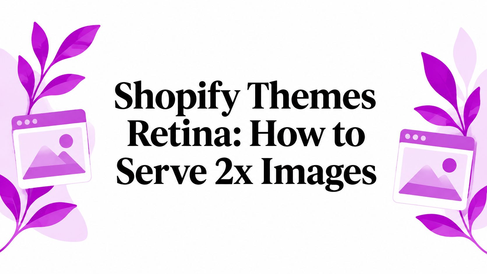 Shopify Themes Retina: How to Serve 2x Images