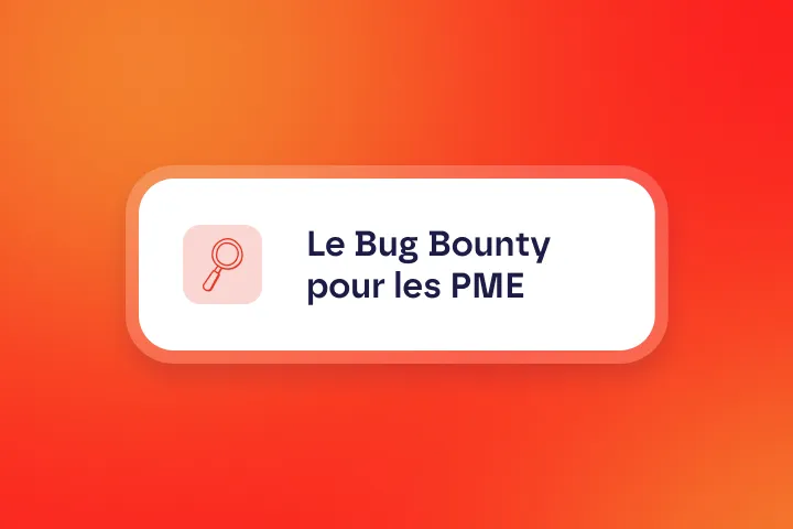 Bug bounty : pourquoi même une PME doit s’y intéresser