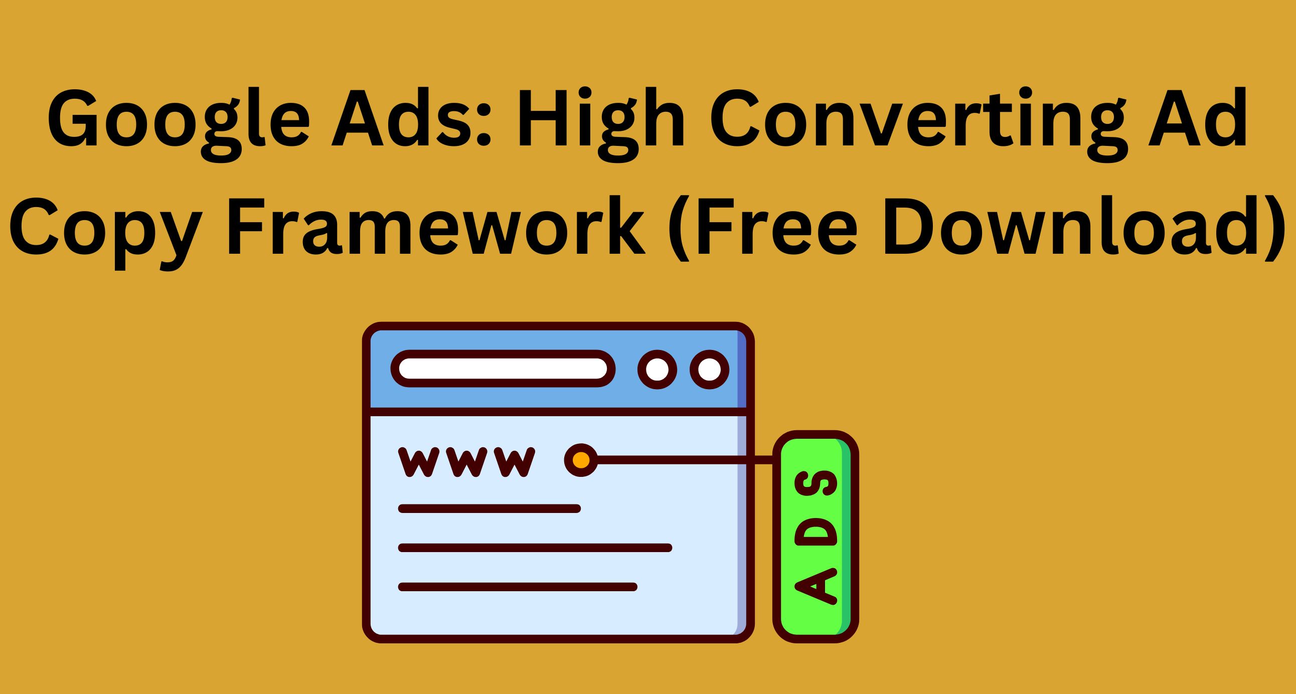 Google Ads: High Converting Ad Copy Framework | Free Download